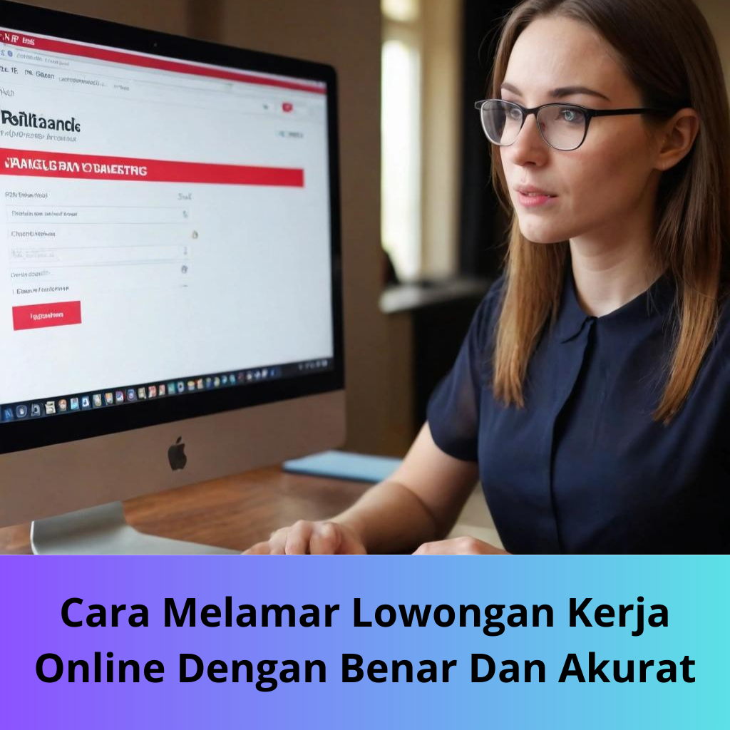 Cara Melamar Lowongan Kerja Online Dengan Benar Dan Akurat